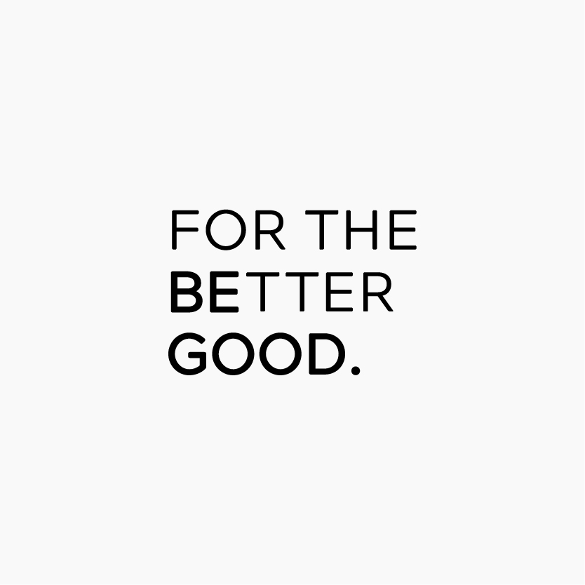 For the Better Good